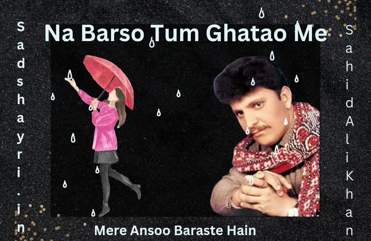 Na Barso Tum Ghatao Me Meri Ansoo Baraste Hain sahid ali khan black in white 